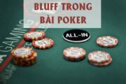 Bluff trong Poker là gì bạn đã biết hay chưa?